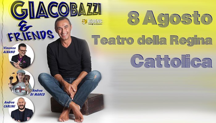 Giacobazzi and friends - 8 Agosto - Teatro della Regina